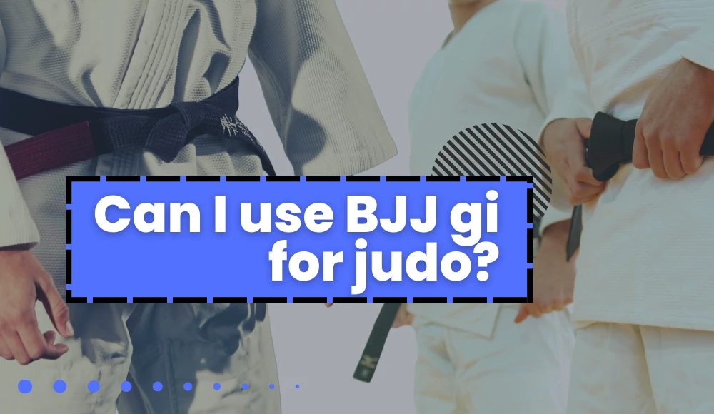 Can I use BJJ gi for judo