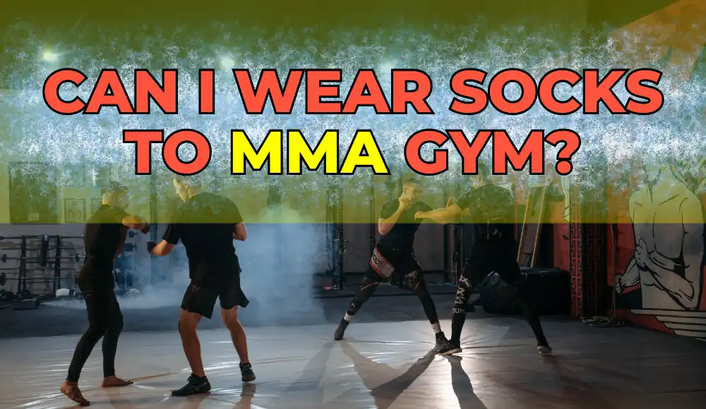 Can I wear socks to MMA gym?