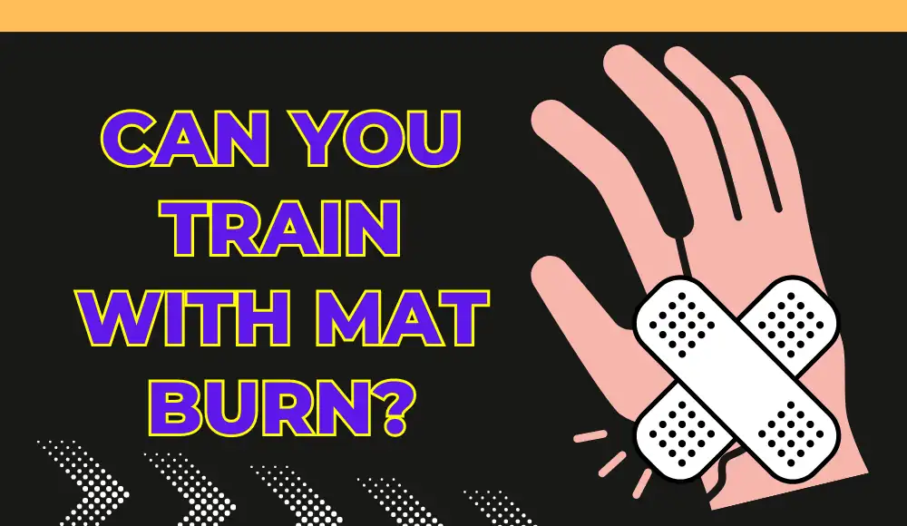 Can you train with mat burn?