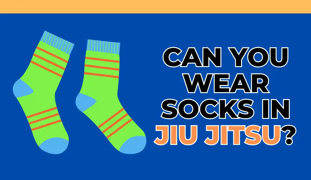 Can you wear socks in jiu jitsu?