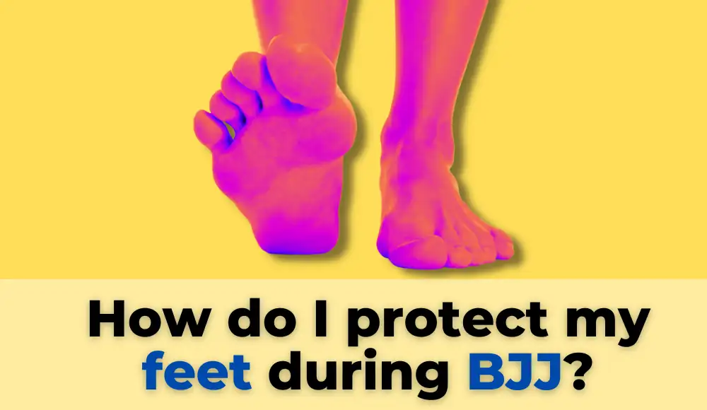 How do I protect my feet during BJJ?