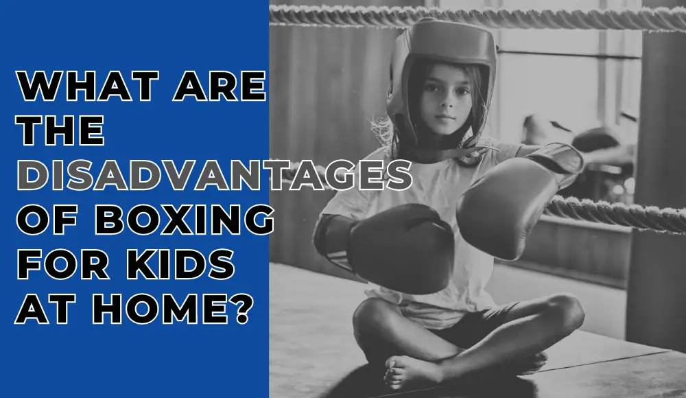 What are the Disadvantages of Boxing for Kids at Home