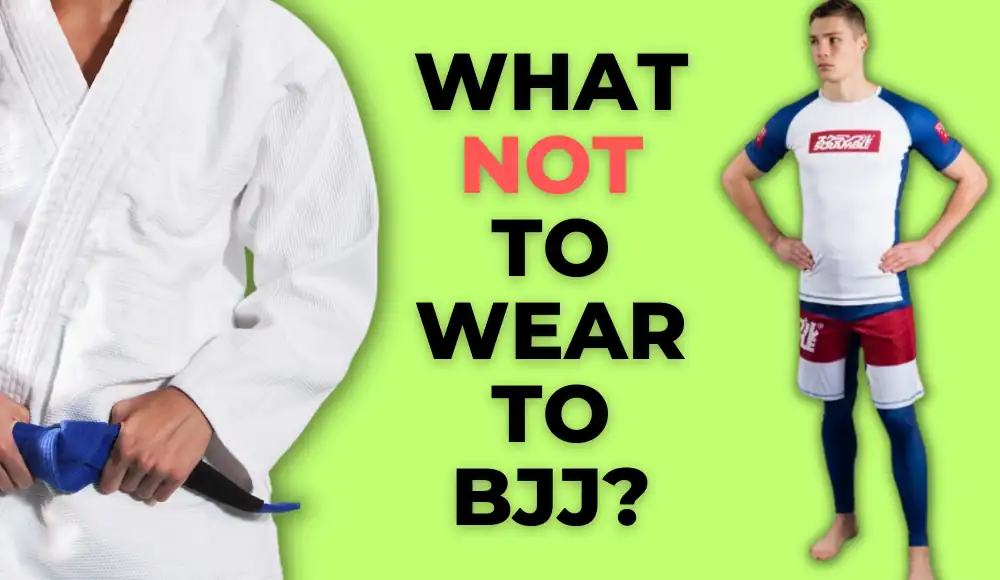 What should you not wear to jiu jitsu