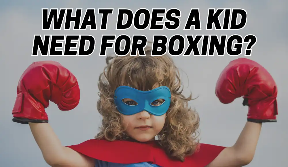What Does a Kid Need for Boxing