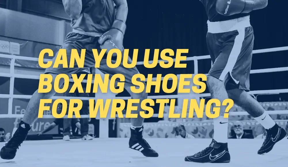 Can You Use Boxing Shoes for Wrestling?
