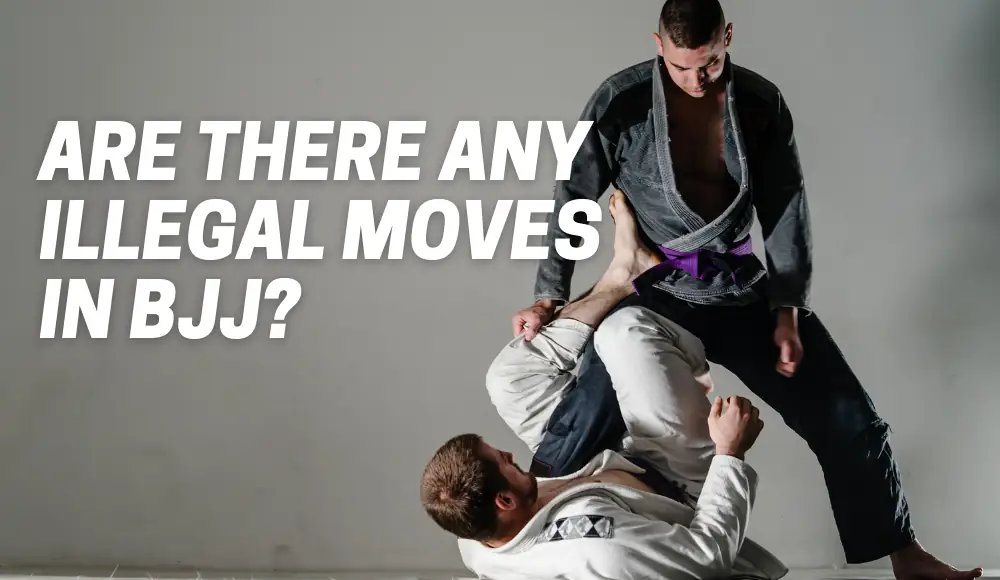 Are There Any Illegal Moves In BJJ?