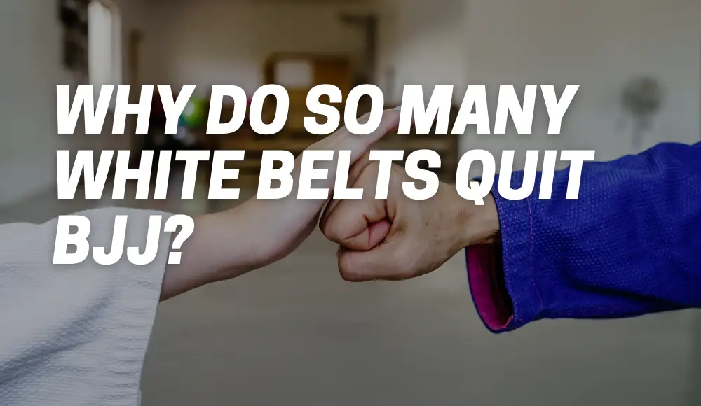 Why Do So Many White Belts Quit BJJ
