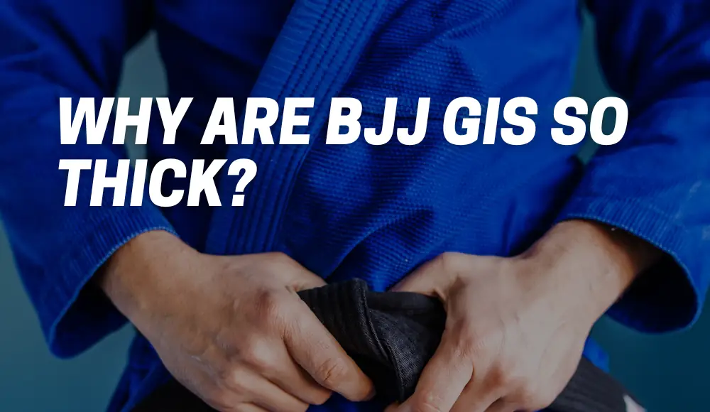 Why Are BJJ Gis So Thick?