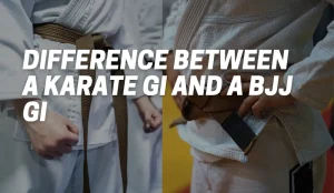 What Is The Difference Between A Karate Gi And a BJJ Gi?