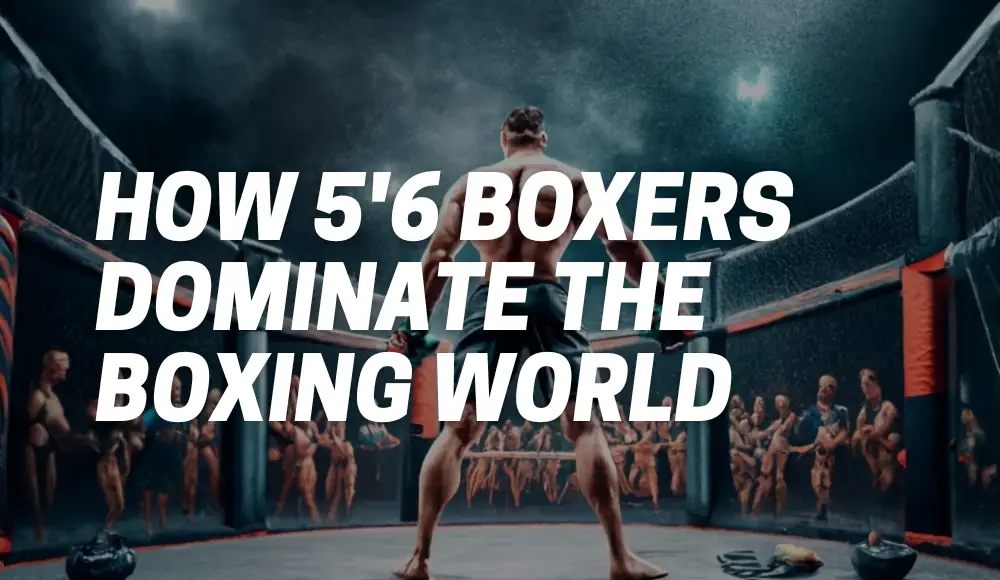 How 5'6 Boxers Dominate in Boxing