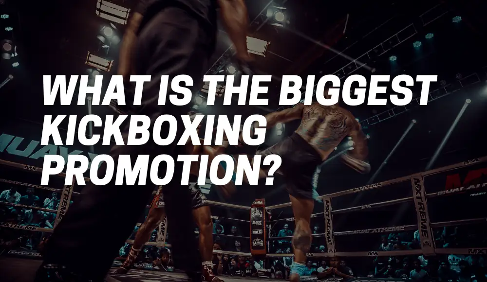 What Is The Biggest Kickboxing Promotion?