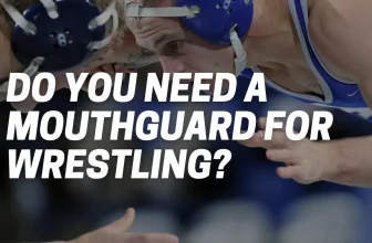 Do You Need a Mouthguard for Wrestling?