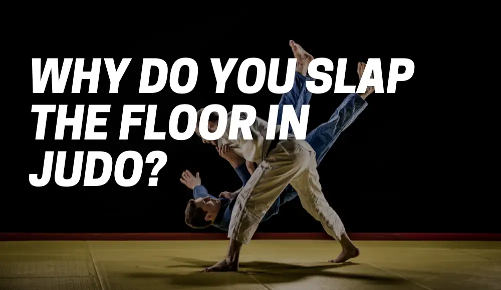 Why Do You Slap The Floor in Judo?