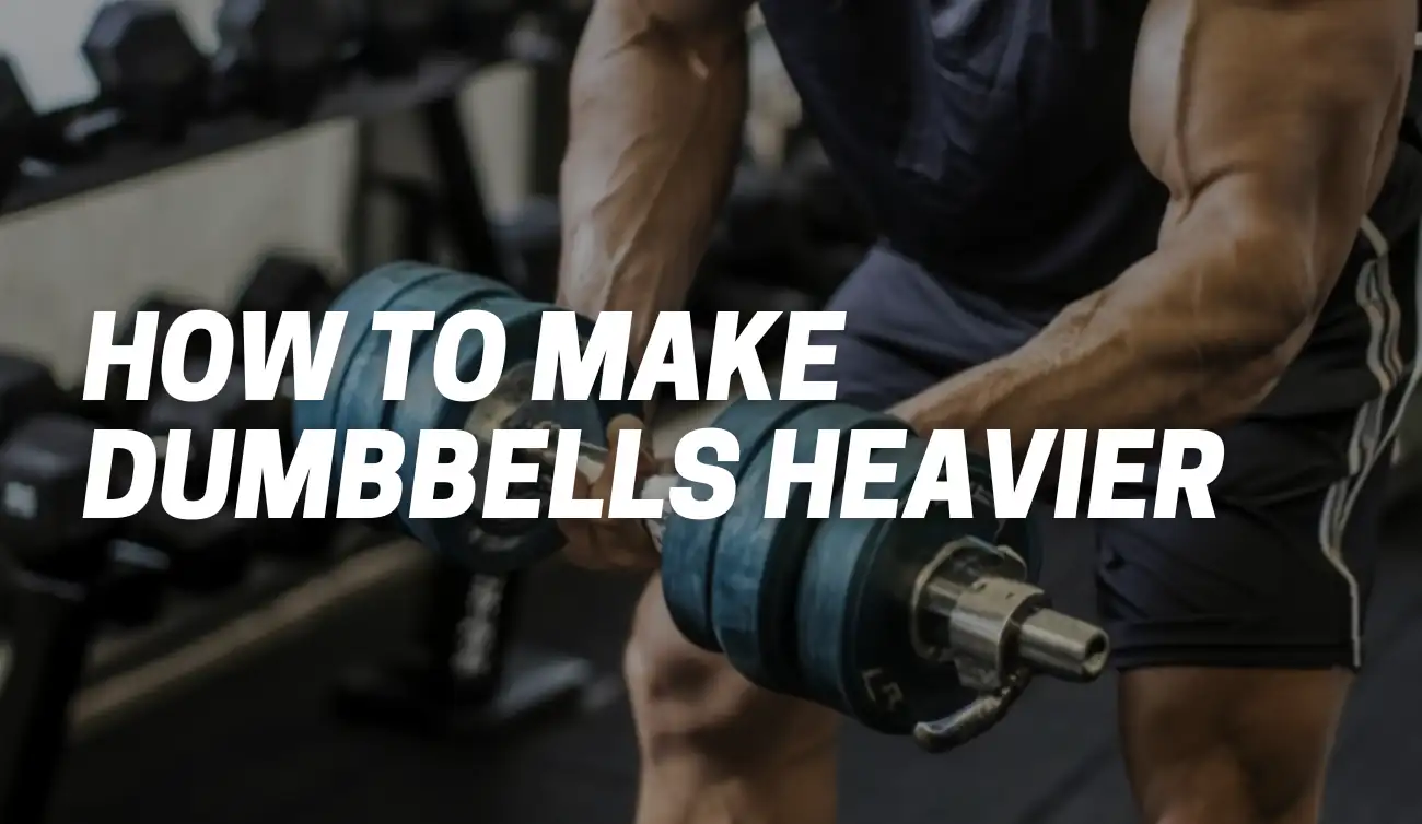 How to Make Dumbbells Heavier