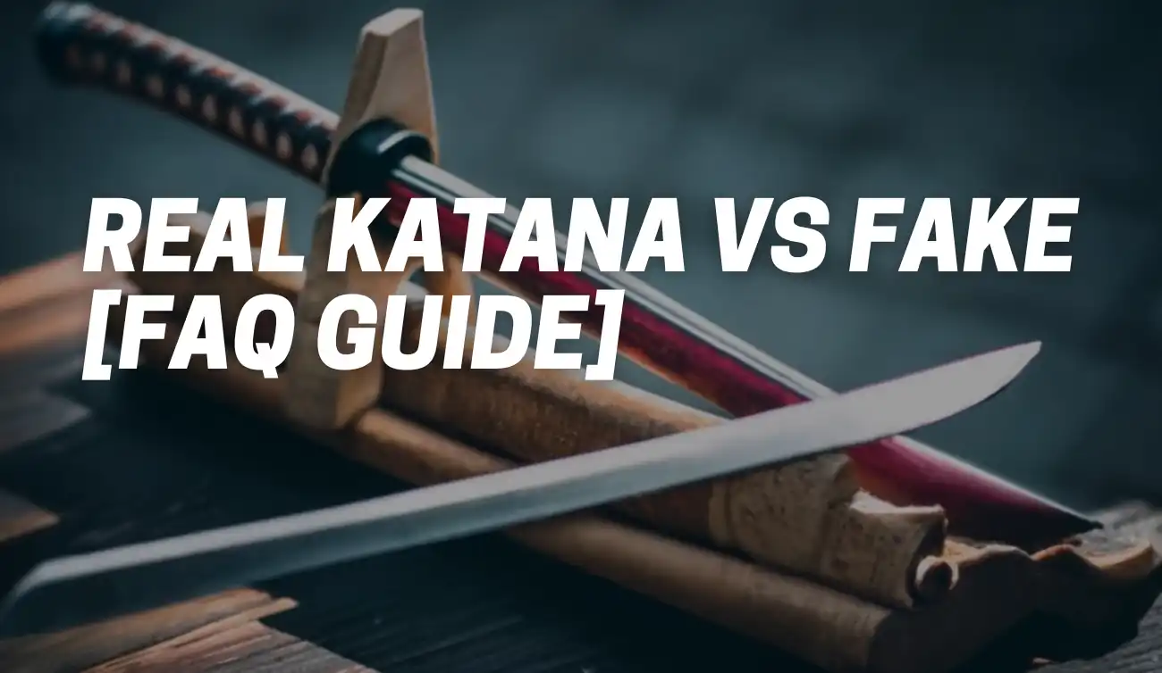 Real Katana vs Fake [FAQ Guide