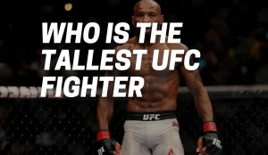 Who Is The Tallest UFC Fighter